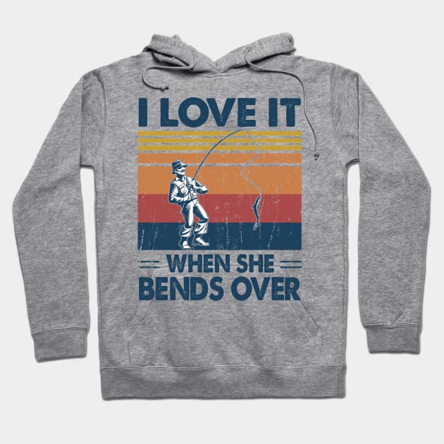 I Love It When She Bends Over Fishing Gift Idea Hoodie by Salt88